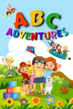Paperback ABC Adventures: A Fun-Filled Alphabet: An Exciting Learning Adventure Book