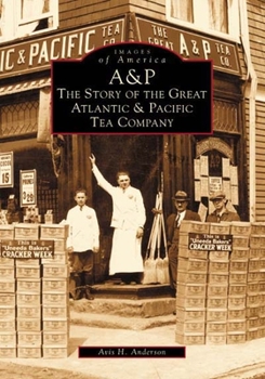 Paperback A&p: The Story of the Great Atlantic & Pacific Tea Company Book