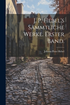 Paperback J. P. Hebel's sämmtliche Werke. Erster Band. [German] Book