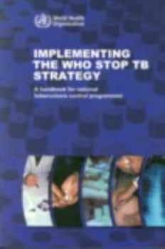 Paperback Implementing the Who Stop Tb Strategy: A Handbook for National Tuberculosis Control Programmes Book