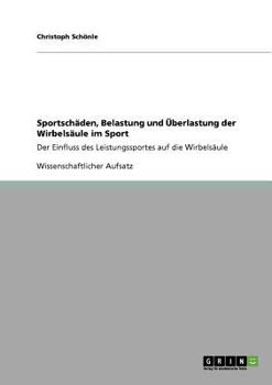 Paperback Sportschäden, Belastung und Überlastung der Wirbelsäule im Sport: Der Einfluss des Leistungssportes auf die Wirbelsäule [German] Book