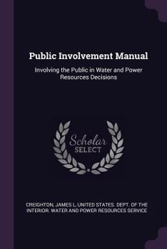 Paperback Public Involvement Manual: Involving the Public in Water and Power Resources Decisions Book