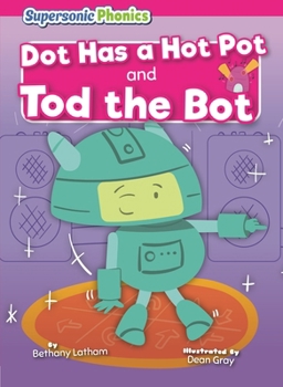 Dot Has a Hot Pot & Tod the Bot