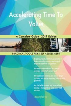 Paperback Accelerating Time To Value A Complete Guide - 2019 Edition Book