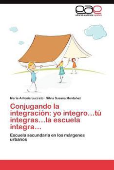 Paperback Conjugando la integración: yo integro...tú integras...la escuela integra [Spanish] Book