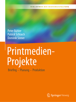 Paperback Printmedien-Projekte: Briefing - Planung - Produktion [German] Book