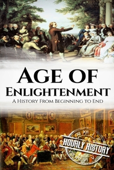 Paperback The Age of Enlightenment: A History From Beginning to End Book