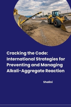 Paperback Cracking the Code: International Strategies for Preventing and Managing Alkali-Aggregate Reaction Book