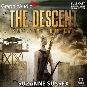 The Descent [Dramatized Adaptation]: Safe Zone 2 - Book #3 of the Safe Zone Trilogy