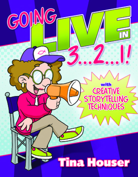 Paperback Going Live in 3...2...1!: With Creative Storytelling Techniques Book