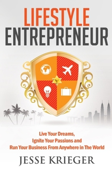 Paperback Lifestyle Entrepreneur: Live Your Dreams, Ignite Your Passions and Run Your Business from Anywhere in the World Book