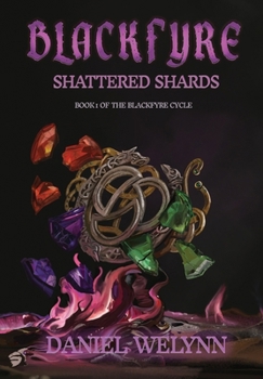 BlackFyre Shattered Shards - Book I of the BlackFyre Cycle