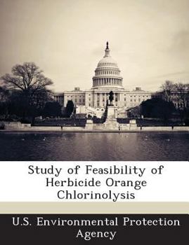 Paperback Study of Feasibility of Herbicide Orange Chlorinolysis Book