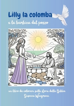 Paperback Lilly la colomba: e la bambine del pozzo [Italian] Book