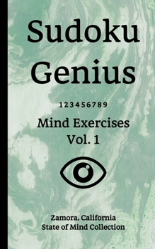 Paperback Sudoku Genius Mind Exercises Volume 1: Zamora, California State of Mind Collection Book
