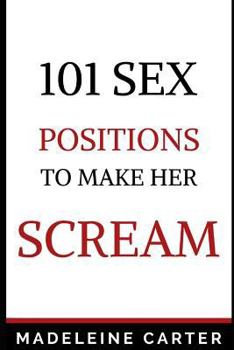 Paperback 101 Sex Positions to Make Her Scream Book