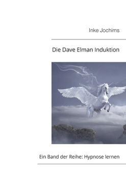 Paperback Die Dave Elman Induktion: Ein Band der Reihe Hypnose lernen! [German] Book