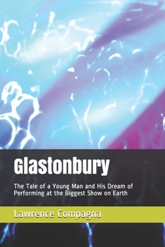 Paperback Glastonbury: The Tale of a Young Man and His Dream of Performing at the Biggest Show on Earth Book