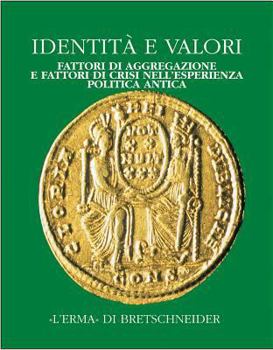 Paperback Identita E Valori: Fattori Di Aggregazione E Fattori Di Crisi Nell'esperienza Politica Antica. Alle Radici Della Casa Comune Europea. Vol [Italian] Book