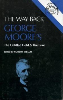 Hardcover The Way Back: George Moore's the Untilled Field and the Lake Book