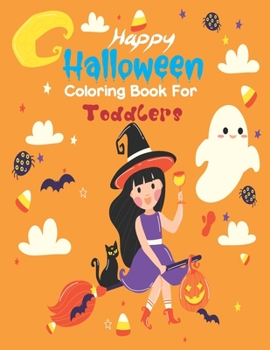 Paperback Happy Halloween Coloring Books for Toddlers: Kids Halloween Book, Fun for All Ages (Kids Coloring Books) - Happy Halloween Coloring Book for Kids- [Large Print] Book