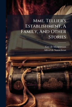 Mme. Tellier's establishment, A family, and other stories
