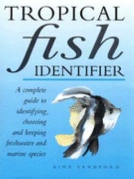 Hardcover Tropical Fish Identifier: the Complete Guide to Identifying Freshwater and Marine Fish Plus Maintaining an Aquarium Book