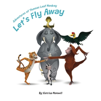 Paperback Let's Fly Away: Adventures of Thomas Leaf Monkey Book