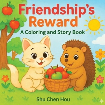 Friendship’s Reward: A Heartwarming Animal Coloring Story About Kindness, Helping, and Sharing (Colorme Story)