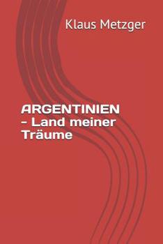 Paperback ARGENTINIEN - Land meiner Träume [German] Book