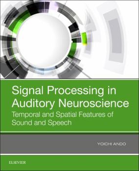 Paperback Signal Processing in Auditory Neuroscience: Temporal and Spatial Features of Sound and Speech Book