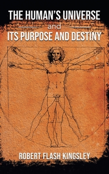 Paperback The Human's Universe and Its Purpose and Destiny Book