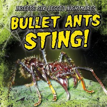 Bullet Ants Sting! - Book  of the Insects: Six-Legged Nightmares