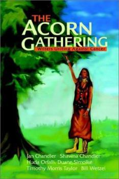 Paperback The Acorn Gathering: Writers Uniting Against Cancer Book