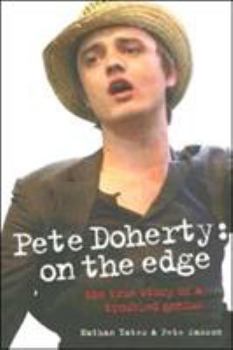 Paperback Pete Doherty: On the Edge: The True Story of a Troubled Genius Book