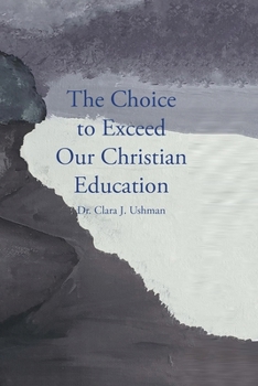 Paperback The Choice to Exceed Our Christian Education Book