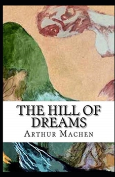 Paperback The Hill Of Dreams Illustrated Book