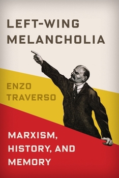Hardcover Left-Wing Melancholia: Marxism, History, and Memory Book