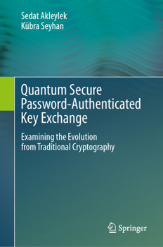 Hardcover Quantum Secure Password-Authenticated Key Exchange: Examining the Evolution from Traditional Cryptography Book