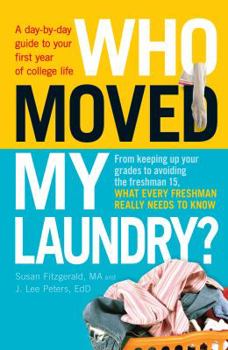 Paperback Who Moved My Laundry?: A Day-By-Day Guide to Your First Year of College Life Book