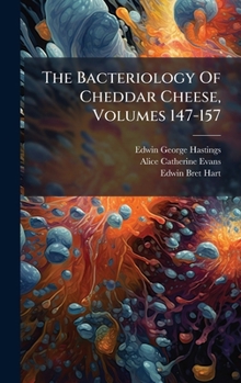Hardcover The Bacteriology Of Cheddar Cheese, Volumes 147-157 Book