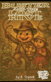 Buster and the Lost Hive: Traps, treasure, and a trail of crumbs! (Bugville Critters: Big Adventures Collection)
