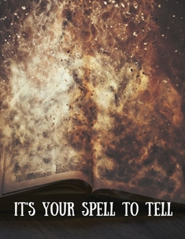 Paperback It's Your Spell to Tell 8.5x11: Create Your Own Book of Shadows Book