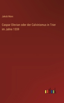 Hardcover Caspar Olevian oder der Calvinismus in Trier im Jahre 1559 [German] Book