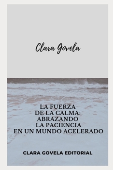 La Fuerza de la Calma: Abrazando la Paciencia en un Mundo Acelerado