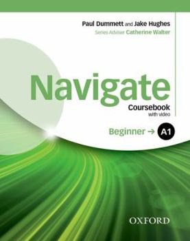 Paperback Navigate: A1 Beginner: Coursebook, e-Book and Oxford Online Skills Program Book