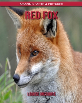 Red Fox: Amazing Facts & Pictures (Biblioteka Posle Orfeja)
