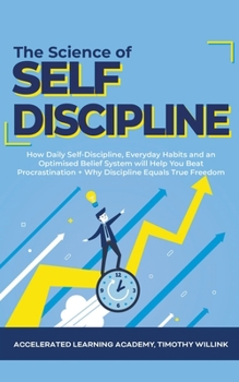 Paperback The Science of Self Discipline: How Daily Self-Discipline, Everyday Habits and an Optimised Belief System will Help You Beat Procrastination + Why Dis Book