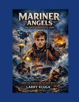 Paperback Mariner Angels: The Coast Guard's Elite Corps: From The Streets To The Deep Blue Book