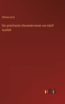 Der griechische Alexanderroman von Adolf Ausfeld